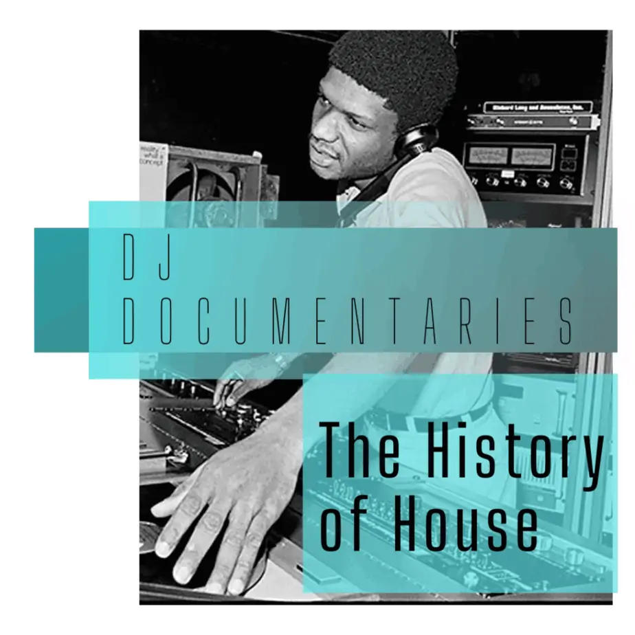 The Best House Music Documentaries - The DJ Mixtape