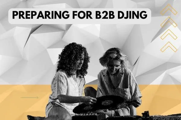 Preparing for B2B DJing
