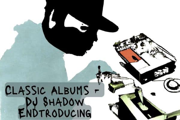 Classic Albums DJ Shadow Endtroducing